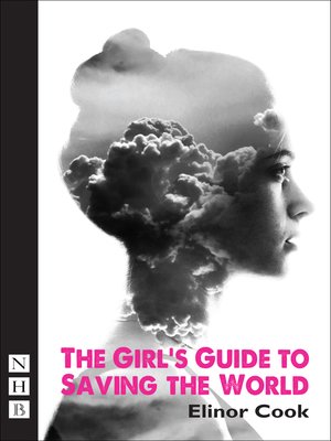 cover image of The Girl's Guide to Saving the World (NHB Modern Plays)